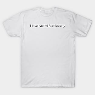 I love Andrei Vasilevskiy T-Shirt